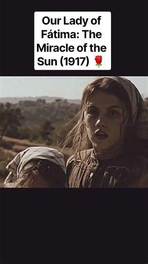 Our Lady of Fátima: The Miracle of the Sun (1917) 🌹