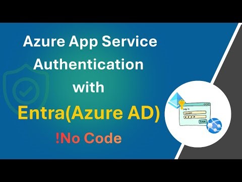 Azure App Service Authentication: Implementing Microsoft Entra ID (No Code!)