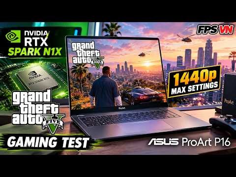 Nvidia RTX Spark N1X on Asus ProArt P16 - Grand Theft Auto V Max Settings 1440p Gaming Test | FPS VN
