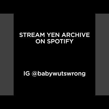 Stream Yen Archive @Babywutswrong Ig
