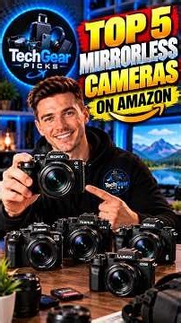 Top 5 Mirrorless Cameras on Amazon