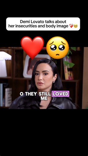 Demi Lovato talks about her insecurities ❤️‍🩹🥺