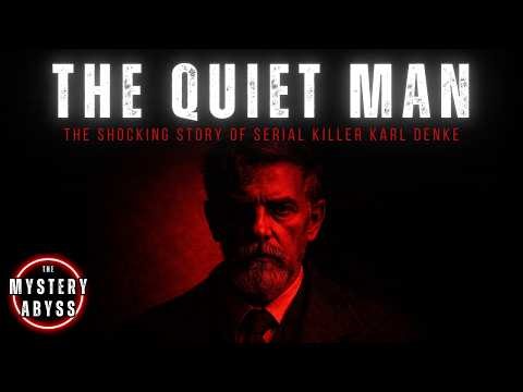 The Quiet Man: The Disturbing Story of Karl Denke l Full Serial Killer Documentary