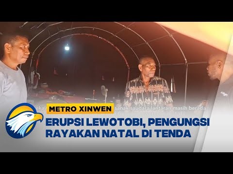Metro Xinwen - Pengungsi Gunung Lewotobi Rayakan Natal di Tenda