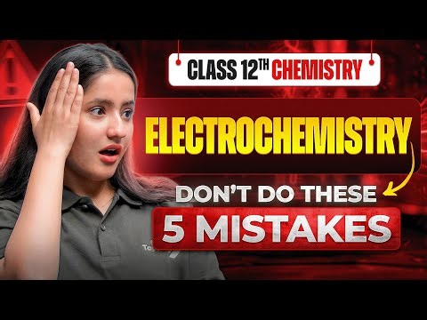 Don't Do These 5 MISTAKES in Electrochemistry | Class 12 Board Exam Preparation | CBSE 2026