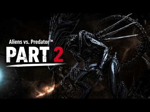 Aliens vs. Predator™ - Alien Mission | Part 02 | No Commentary | Full Gameplay Walkthrough
