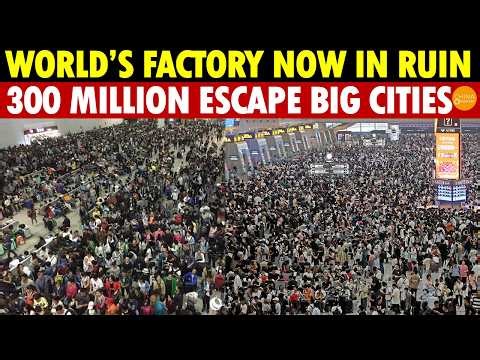 The World’s Factory Now in Ruin! 300 Million Escape Big Cities, Train Stations Packed