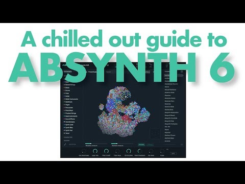 A chilled out guide to Absynth 6