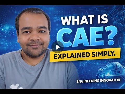 What is CAE? | Complete Beginner’s Guide to Computer Aided Engineering