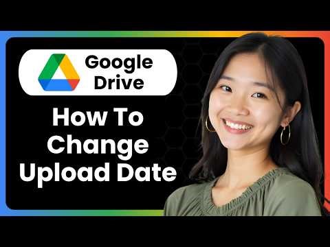 How To Change Google Drive Upload Date