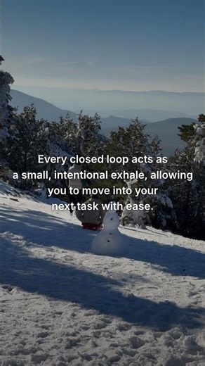 Every closed loop acts as a small, intentional exhale, allowing you to move into your next task with