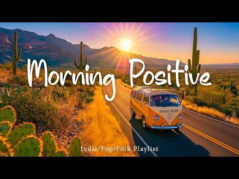 Morning Positive🍂Morning Happy Music to Have A Good Day | Indie/Folk/Pop/Acoustic Playlist