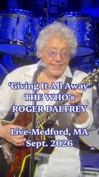 The Who's ROGER DALTREY Live short! "GIVING IT ALL AWAY" 70's solo hit; Medford, MA; Sept. 2026