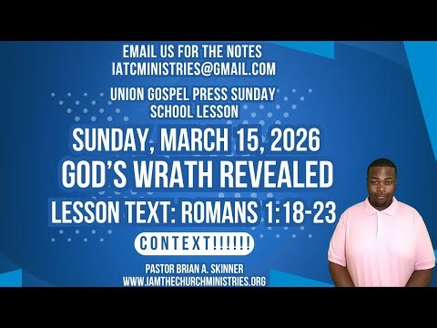 Sunday School Lesson UGP Sunday March 15, 2026 God’s Wrath Revealed Romans 1:18-23.