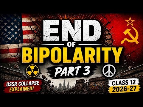 Causes & Consequences of USSR Collapse | End of Bipolarity | Class 12 Political Science 2026-27