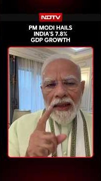 Pm Modi Hails India's 7.8% GDP Growth