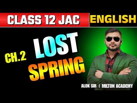 Lost Spring class12 Full Explanation | Class 12 English | JAC & CBSE Board 2026–27 | By Alok Sir