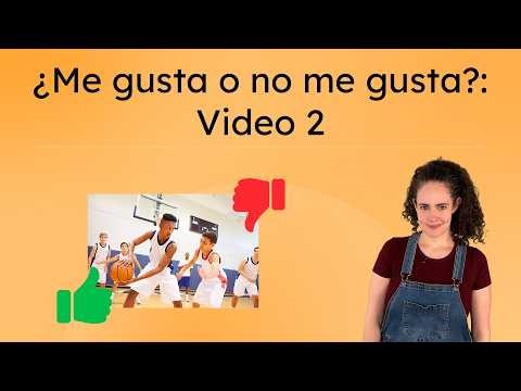 ¿Me gusta o no me gusta?: Video 2 – Practice Giving Your Opinions in Spanish