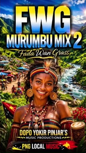 FWG Murumbu Mix 2 - Fada Wan Grass | PNG Local Music 2026 #PNGMusic #WorldMusic #PacificVibes
