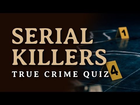 How Well Do You Know Famous Serial Killers? Part 1 - QUIZ