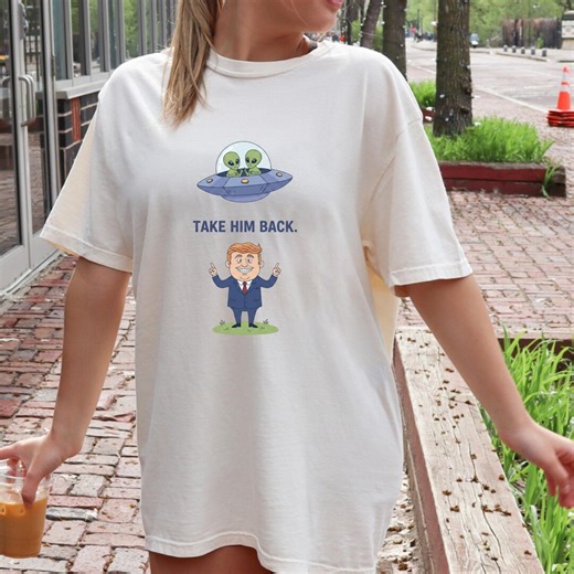 Alien Abduction Political Satire Shirt, Take Him Back Tee, Funny Protest Shirt, Dystopian Humor Graphic Tee - Etsy