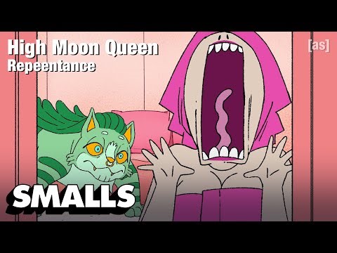 High Moon Queen 04: Repeentance | adult swim smalls