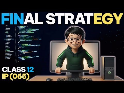 Class 12 Informatics Practices FINAL STRATEGY | Complete 70/70 Score Roadmap For IP
