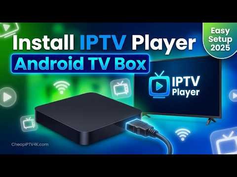How to Install IPTV Player on Any Android TV Box (Easy Setup Guide) — CheapIPTV4K.com