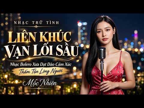 Liên Khúc Vạn Lối Sầu | Nhạc Bolero Xưa Dạt Dào Cảm Xúc Thấm Tận Lòng Người | Mộc  Nhiên