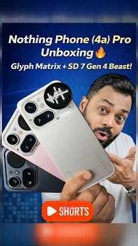 Nothing Phone (4a) Pro Unboxing & First Look ⚡ Glyph Matrix 😱 SD 7 Gen 4 | ₹3X,999?*