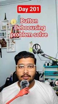 How to Fix Button Bouncing with Software Debouncing | Day 201 | Daily Dose of Electronics