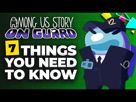 7 Things You NEED To Know About Among Us Story: On Guard