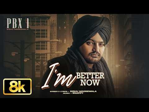 I'm Better Now 8K Video | Sidhu Moose Wala | Snappy | PBX 1 | T-Series