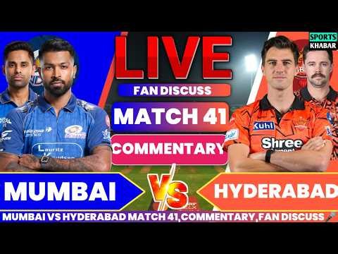 Mumbai vs Hyderabad 41th T20 Commentary | Mi vs Srh Live Cricket Score & Fan Discuss🎤