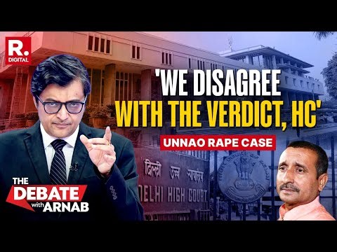 Unnao Rape Convict's Sentence Suspended: Arnab Respectfully 'Disagrees' With HC Verdict