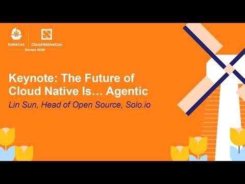 Keynote: The Future of Cloud Native Is… Agentic - Lin Sun, Head of Open Source, Solo.io (ASL)