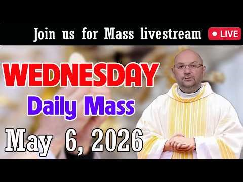 WEDNESDAY Catholic Mass Today | Daily TV Mass, WEDNESDAY May 6, 2026