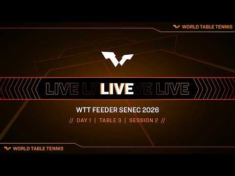 LIVE! | T3 | Day 1 | WTT Feeder Senec 2026 | Session 2