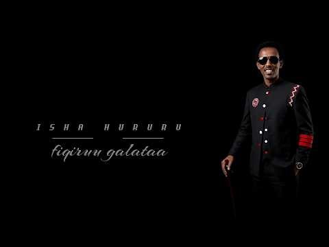 Fiqiruu Galataa - Isha Hururu - New Ethiopian Oromo Music - 2026 official video.