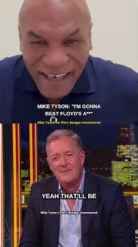 Mike Tyson: "I'm Gonna Beat Floyd Mayweather's A**" | Piers Morgan Uncensored