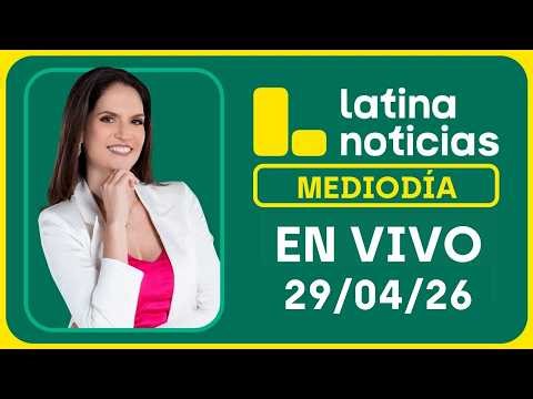 LATINA NOTICIAS MEDIODÍA - MIÉRCOLES 29 DE ABRIL DE 2026