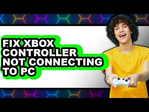 How to Fix Xbox Controller Not Connecting to Pc - Step by Step