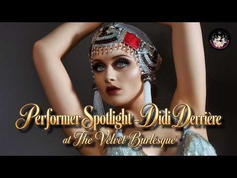 ✨ Didi Derrière | Showgirl - Burlesque Dancer - Performer Spotlight | The Velvet Burlesque™ Show