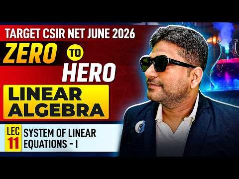 System Of Linear Equation- I | Linear Algebra | CSIR NET Maths 2026 | Lec-11 | IFAS