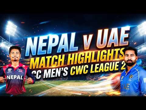 Nepal vs UAE Match Highlights 🔥 | ICC Men's CWC League 2 | Full Highlights