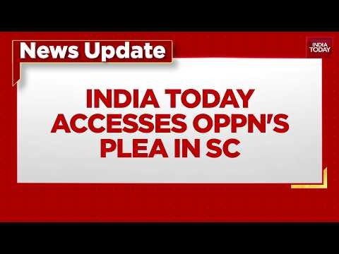 Breaking News: India Today Accesses Opposition's SC Plea Against EC, Voter Deletions And CEC Power