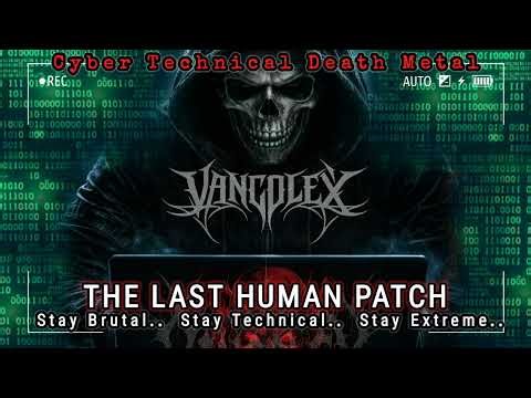 CYBER TECHNICAL DEATH METAL - THE LAST HUMAN PATCH (VANcolex)