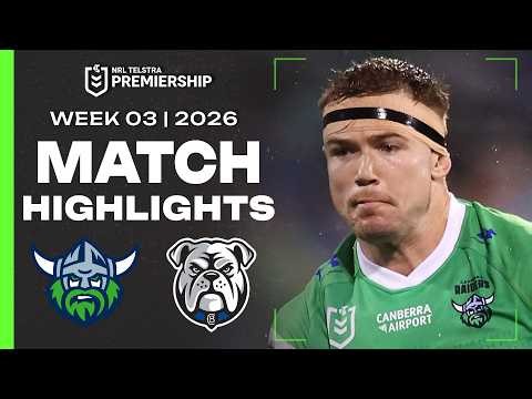 NRL 2026 | Raiders v Bulldogs | Match Highlights | Round 3