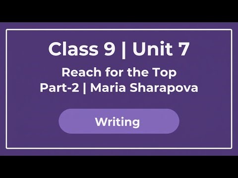 Class 9 English Unit 7 | Reach for the Top Part 2 Maria Sharapova | Writing | #20fivestudyhub