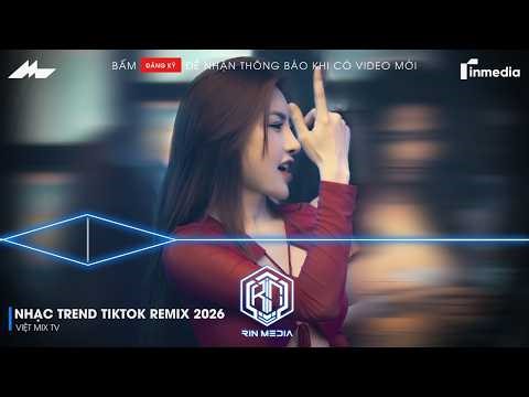 NHẠC TREND TIKTOK REMIX 2026 | NONSTOP 2026 VIỆT MIX BASS CỰC MẠNH | NHẠC TRẺ REMIX HAY NHẤT 2026